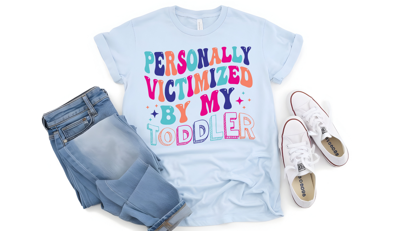 PERSONALLY VICTIMIZED BY TODDLER
