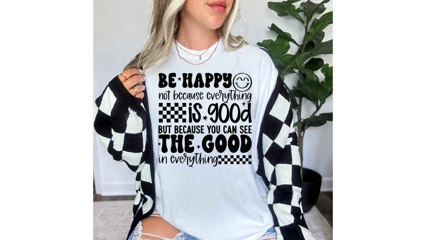 SEE THE GOOD IN EVERYTHING