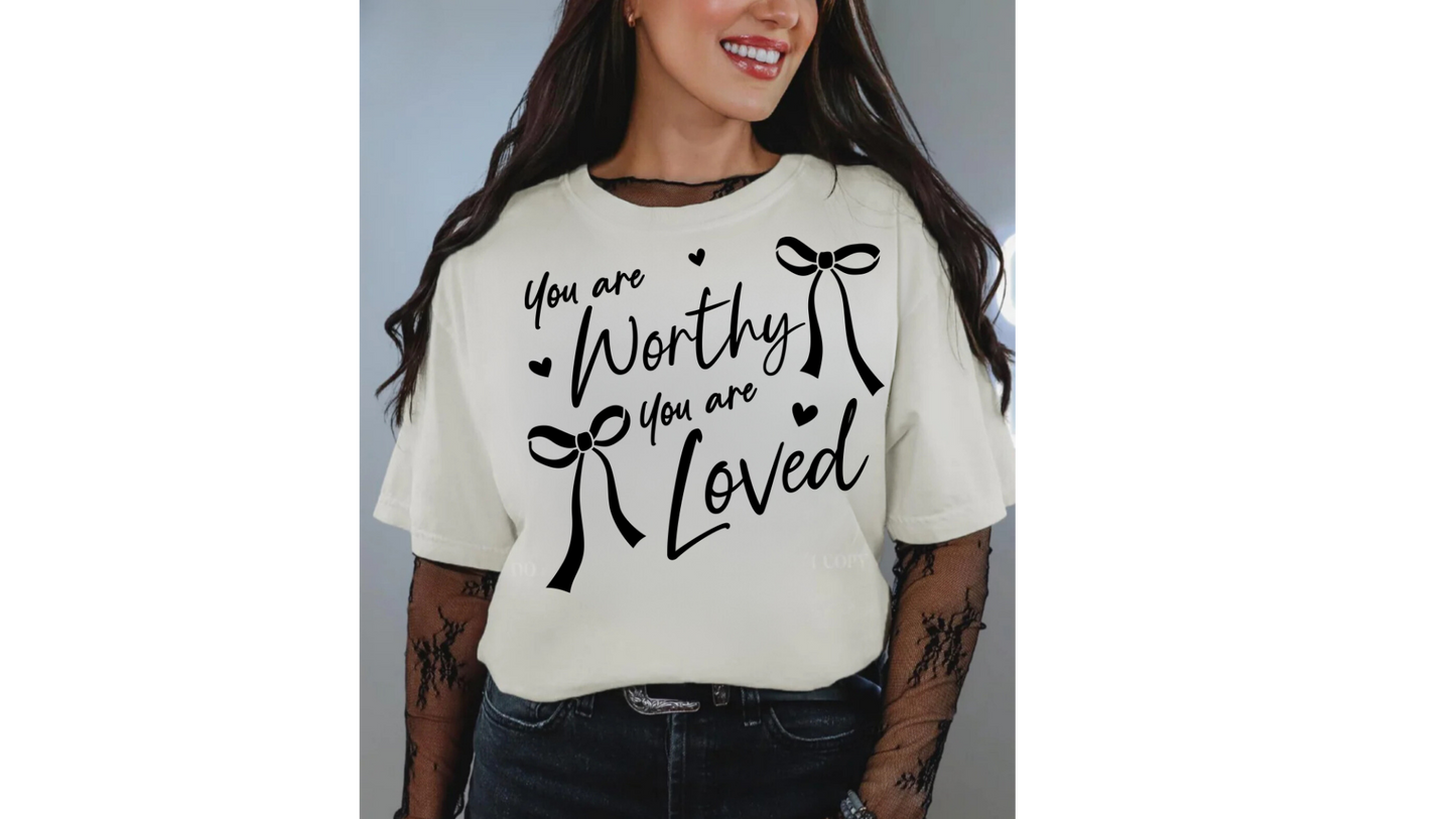 YOU ARE WORTHY LOVED