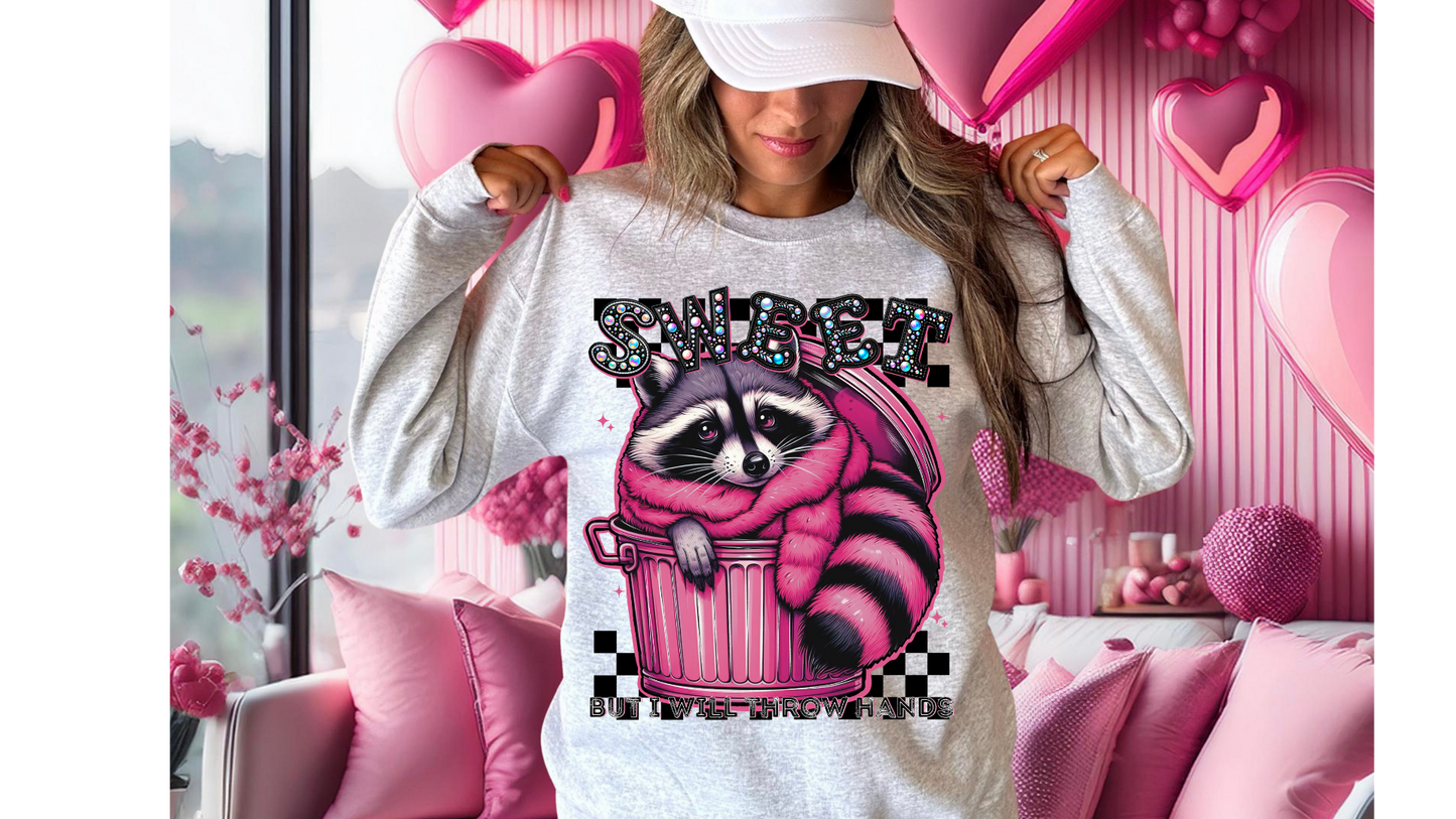 SWEET BUT WILL THROW HANDS