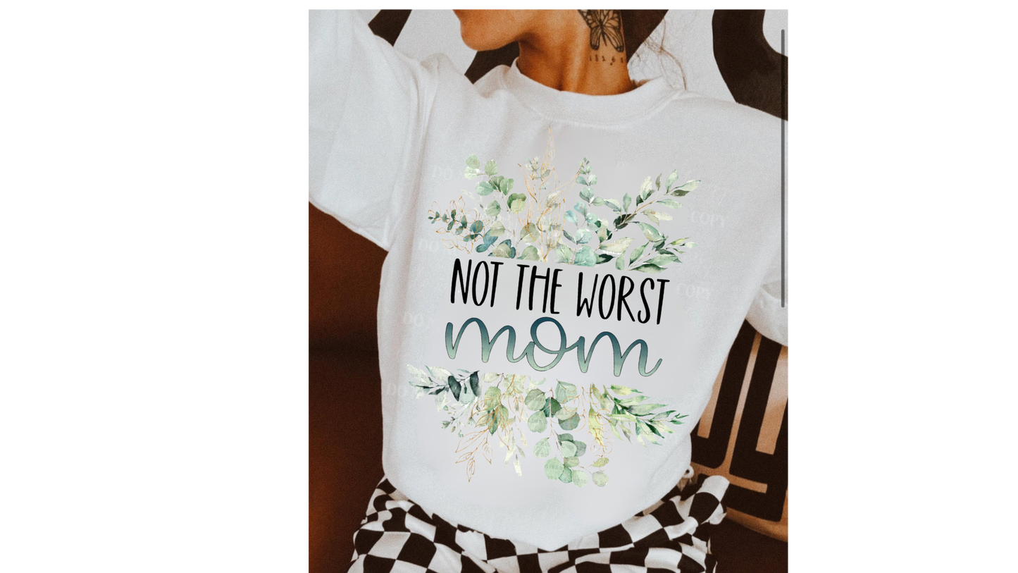 NOT THE WORST MOM