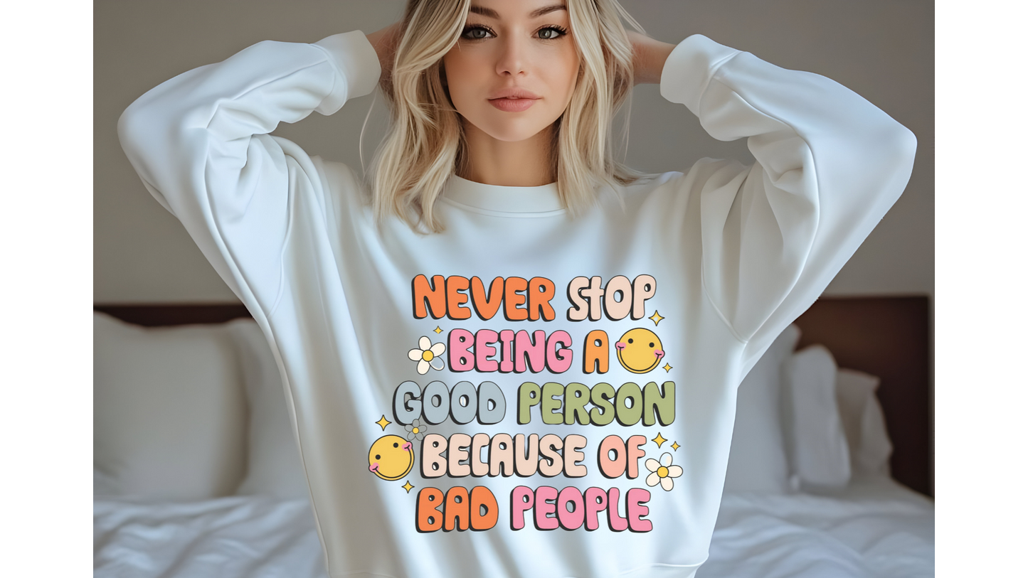 NEVER STOP BEING A GOOD PERSON