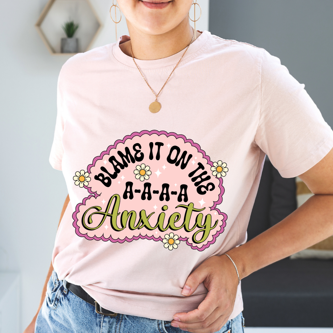 BLAME A-A-A-A-ANXIETY