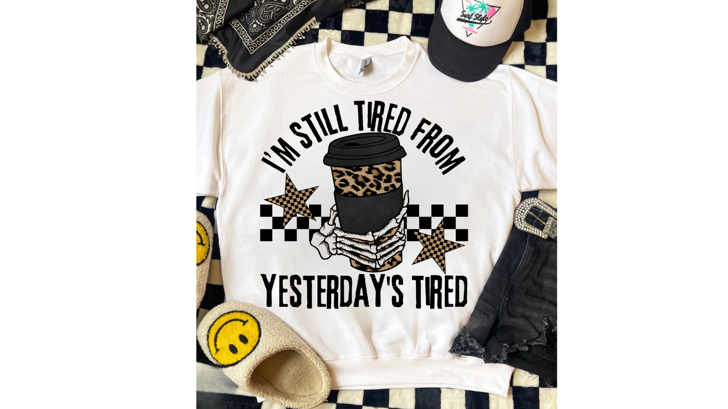 STILL TIRED FROM YESTERDAY