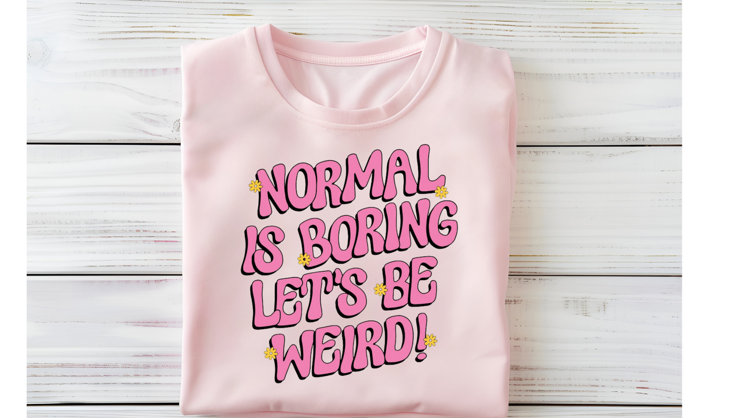 NORMAL IS BORING