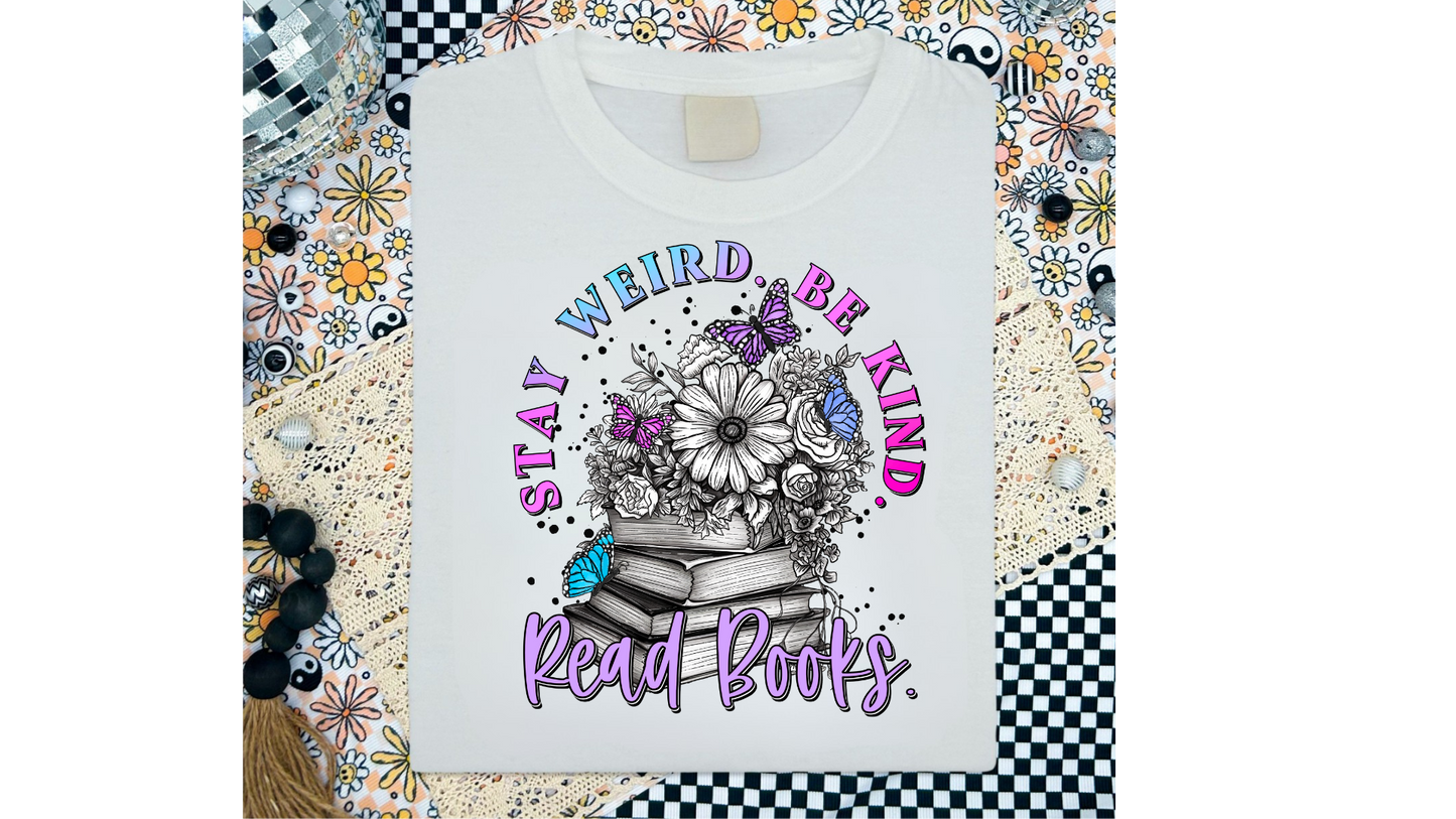 STAY WEIRD BE KIND READ BOOKS