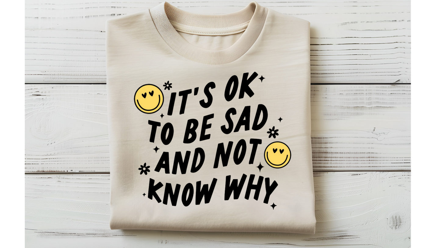 OK TO BE SAD