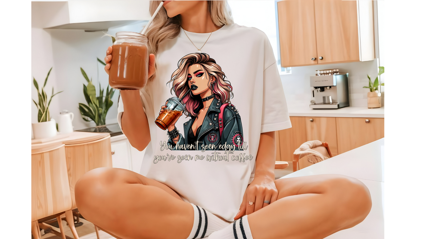 EDGY WITHOUT COFFEE