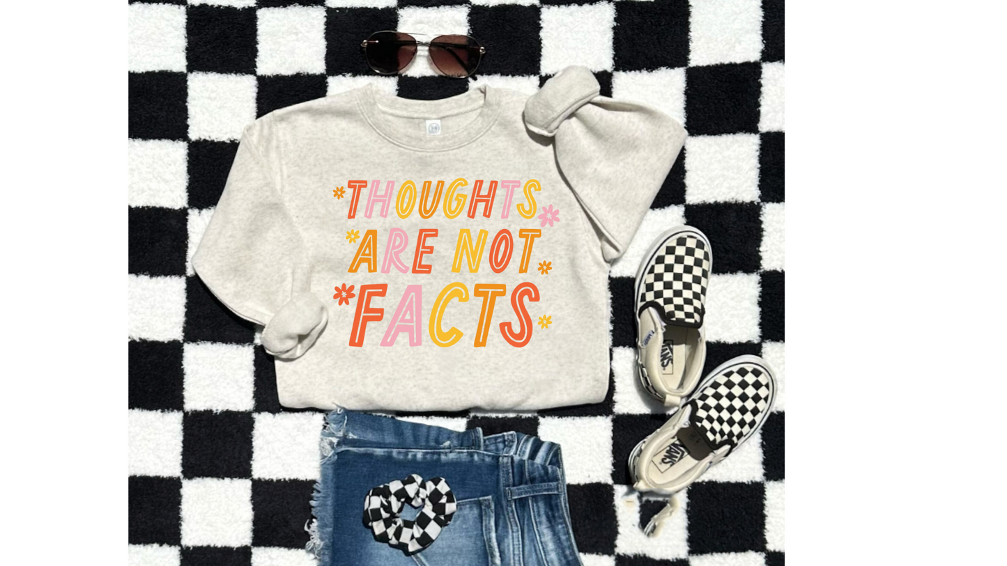 THOUGHTS ARE NOT FACTS