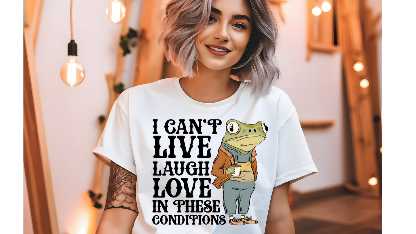 LIVE LAUGH LOVE THESE CONDITIONS