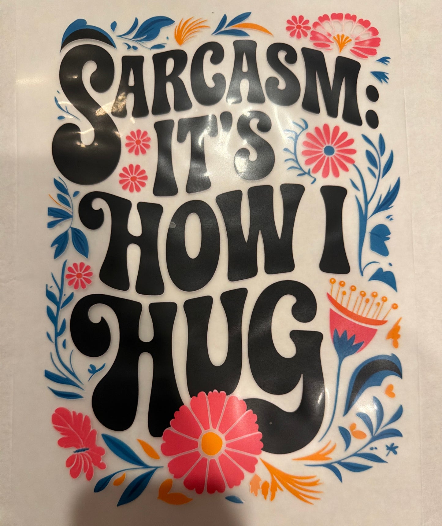 Sarcasm how I hug