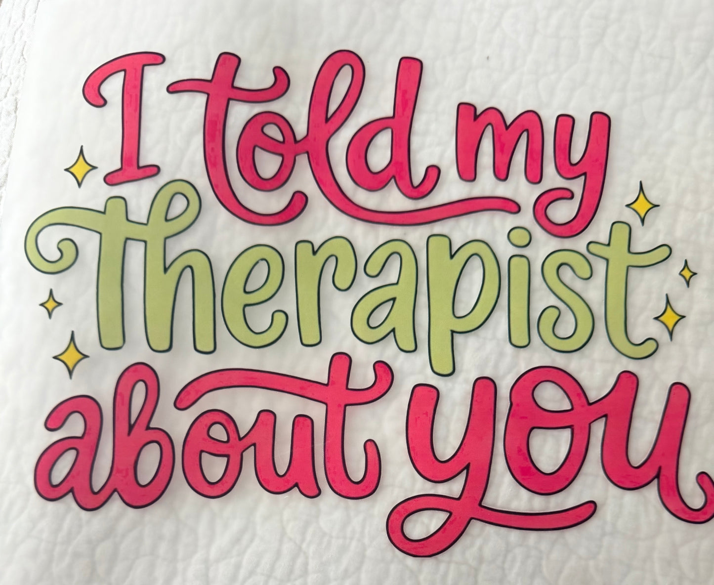 Told my therapist