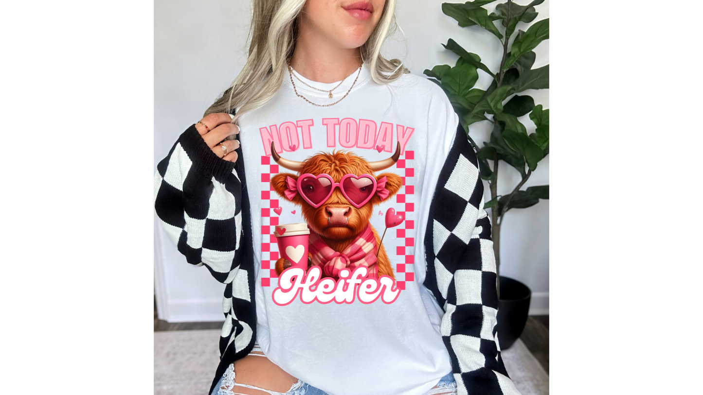 NOT TODAY HEIFER