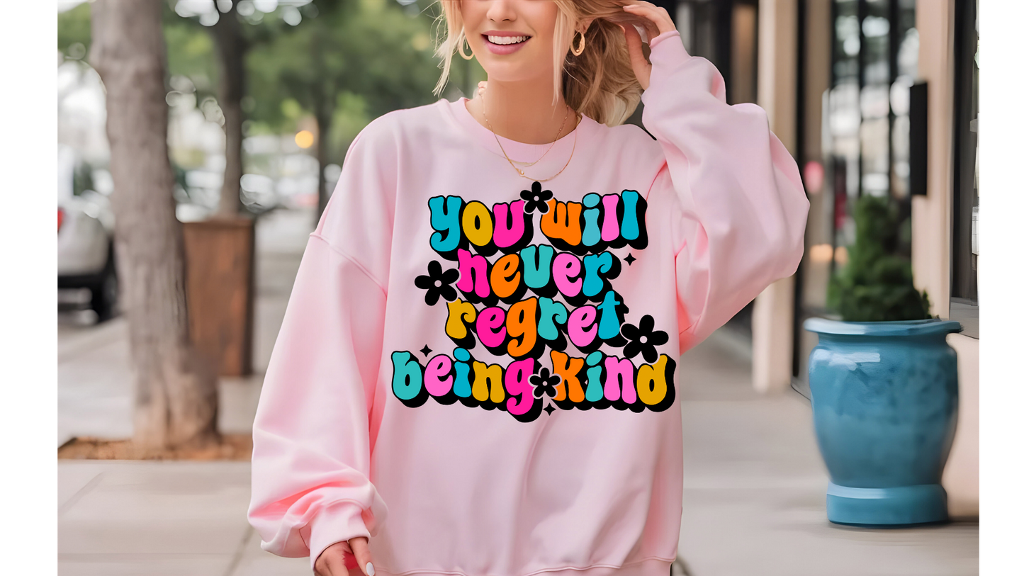 NEVER REGRET BEING KIND