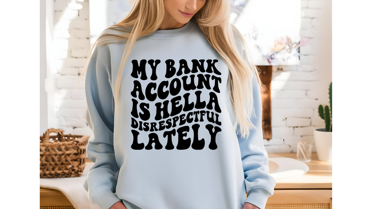 BANK ACCOUNT HELLA DISRESPECTFUL