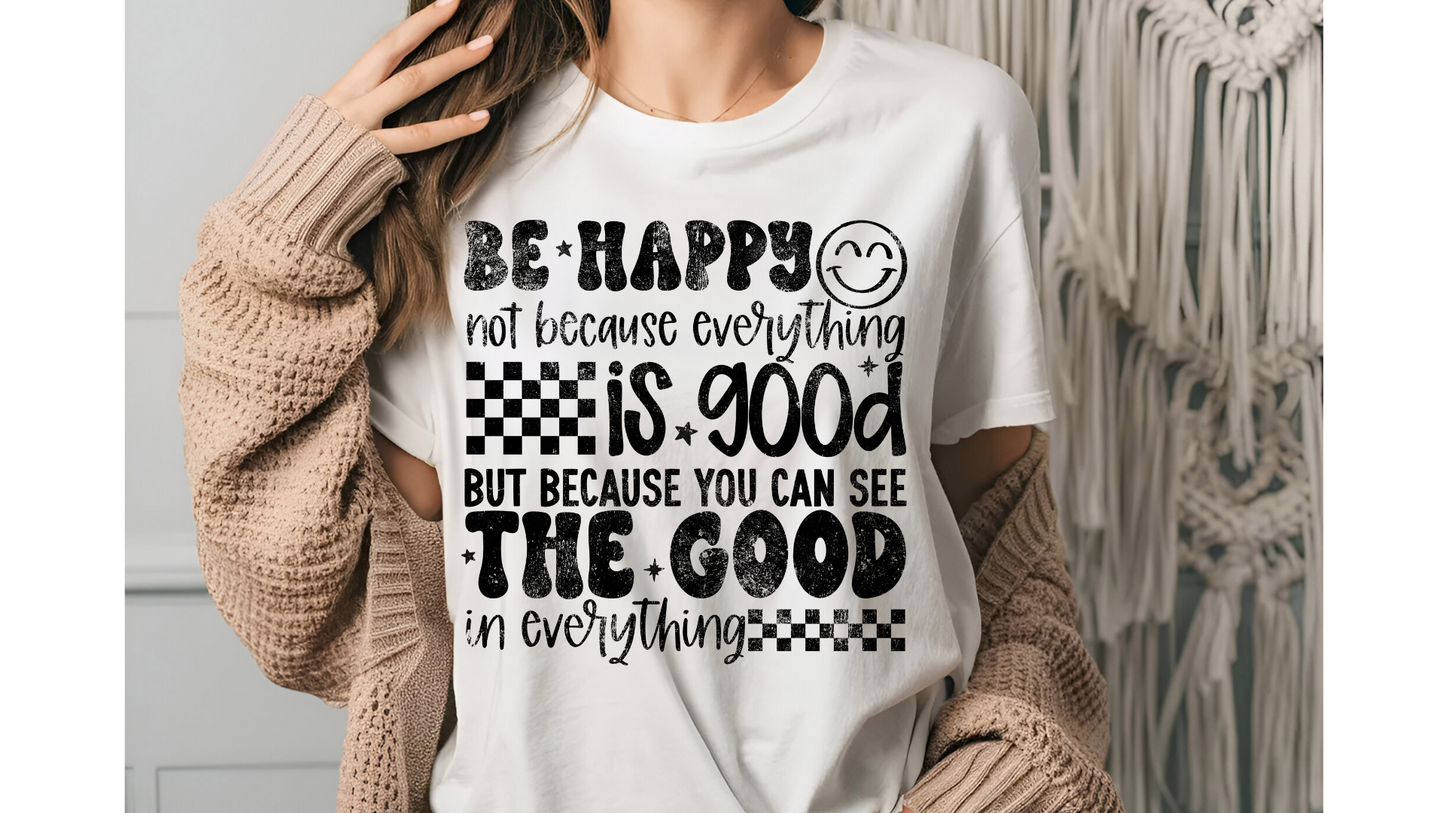 SEE THE GOOD IN EVERYTHING