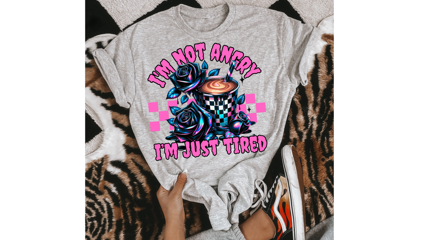 NOT ANGRY JUST TIRED