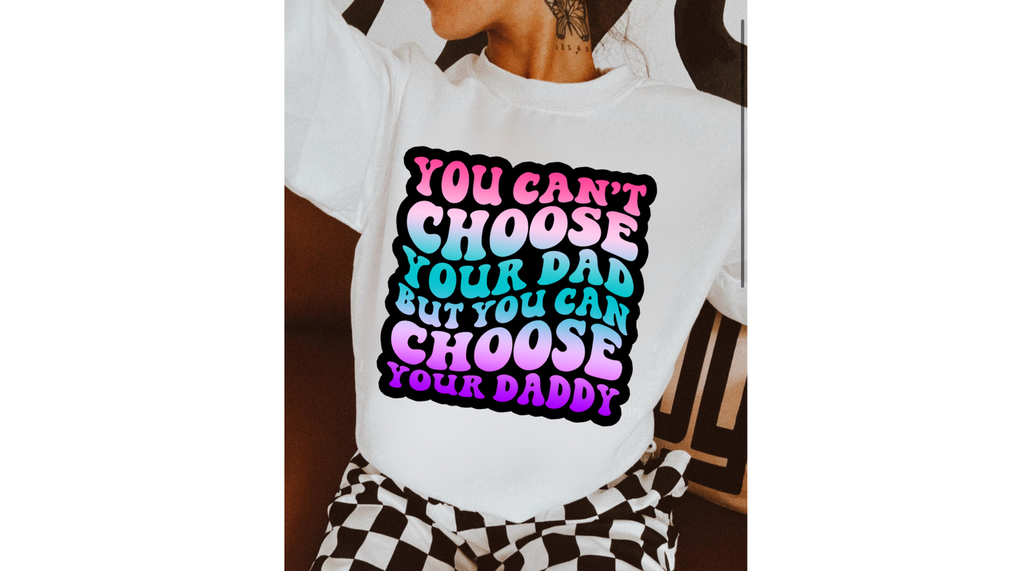 YOU CAN CHOOSE YOUR DADDY