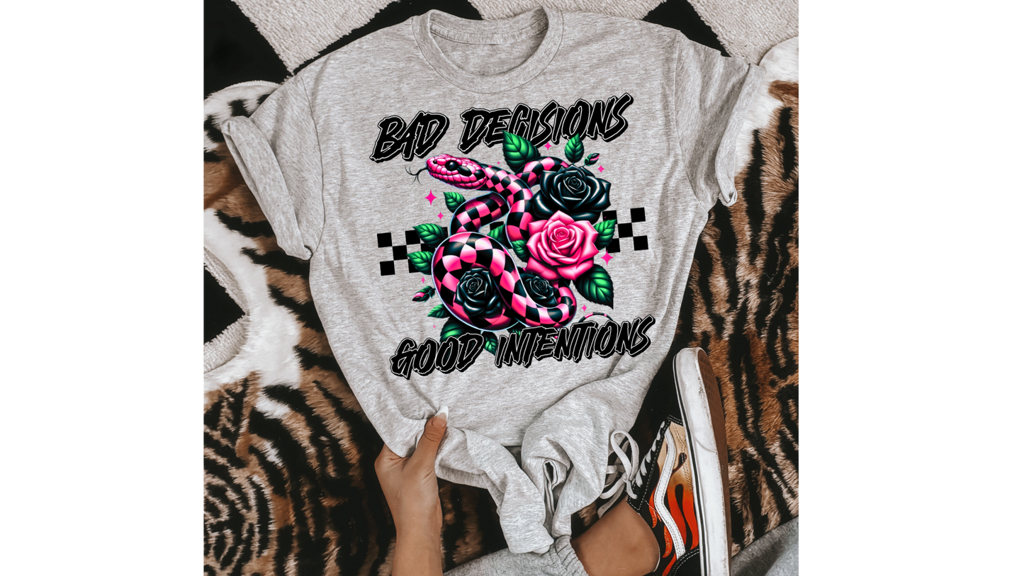 BAD DECISIONS GOOD INTENTIONS