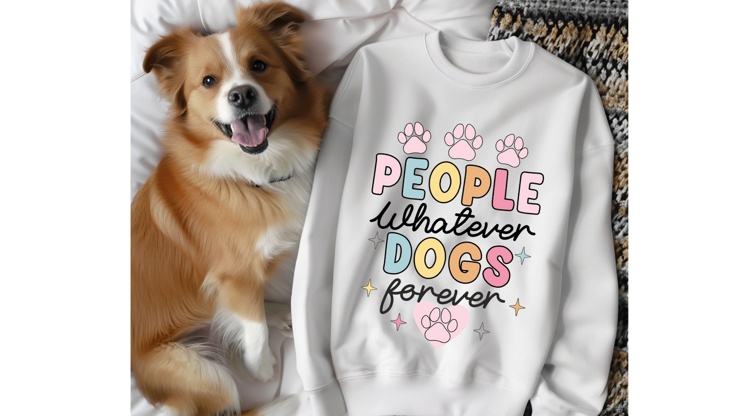 PEOPLE WHATEVER DOGS FOREVER