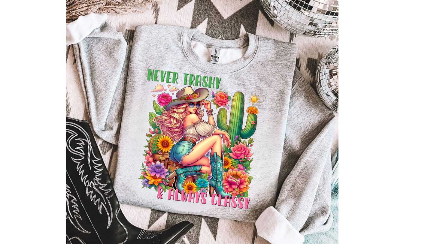 NEVER TRASHY ALWAYS CLASSY