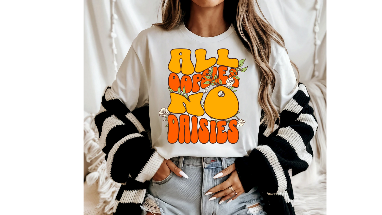 ALL OOPSIES NO DAISIES