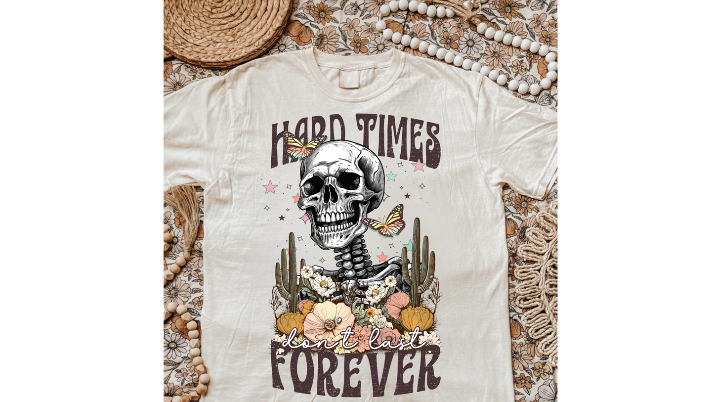 HARD TIMES DONT LAST FOREVER