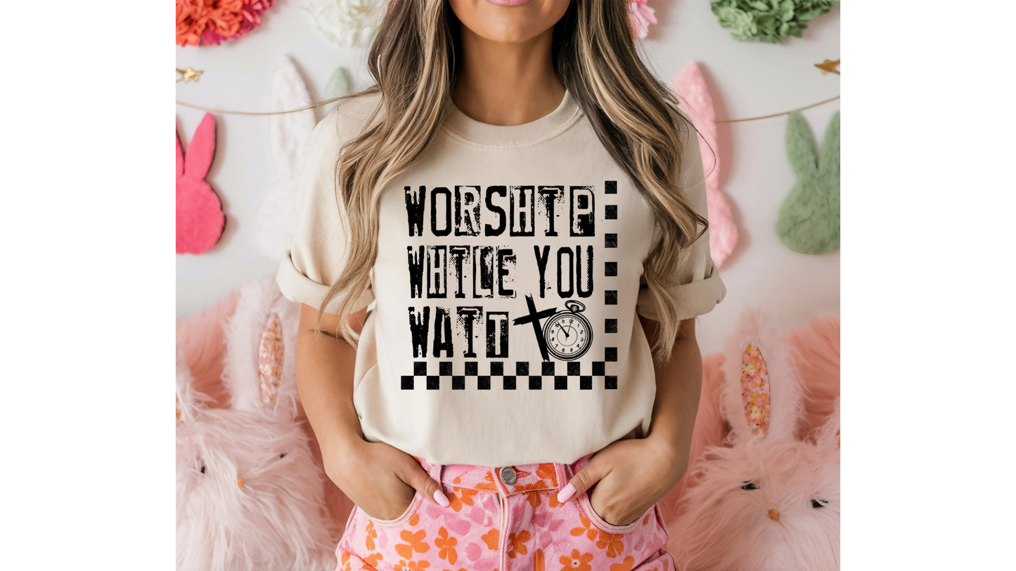 WORSHIP WHILE YOU WAIT