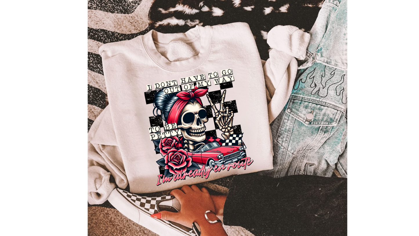 GO OUT OF MY WAY TO BE PETTY