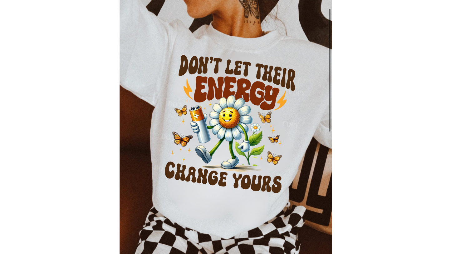DONT LET THEIR ENERGY CHANGE YOURS