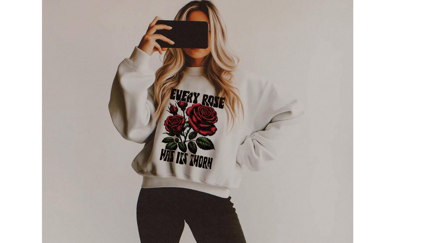 EVERY ROSE HAS ITS THORN