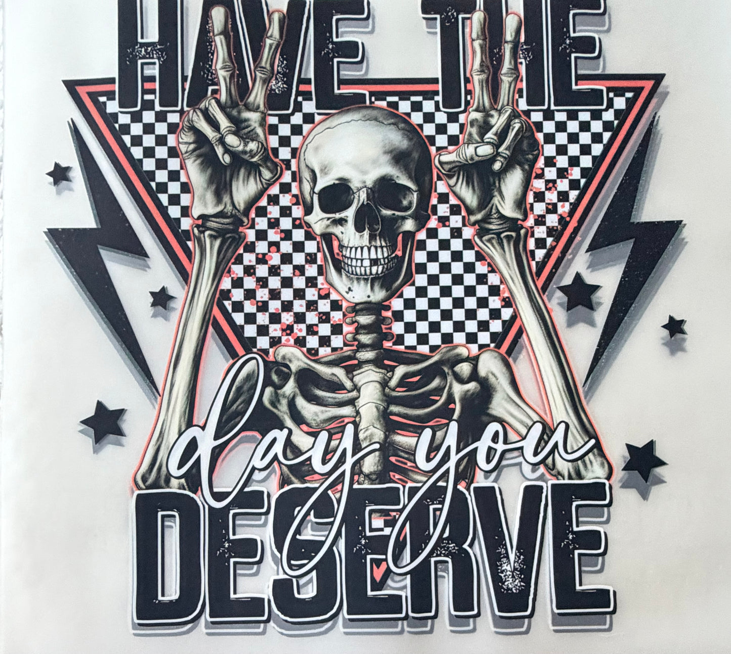 The day you deserve