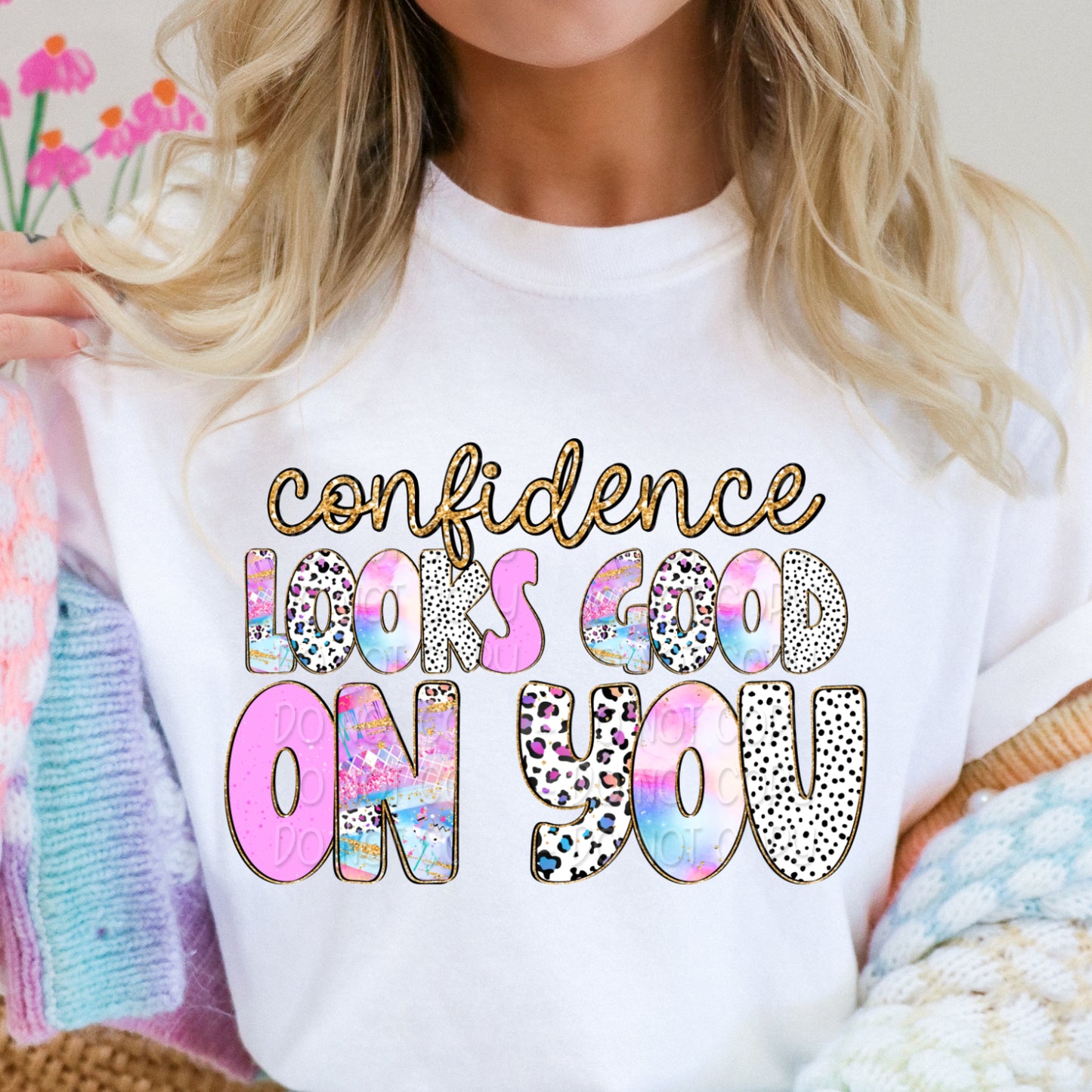 CONFIDENCE LOOKS GOOD ON YOU