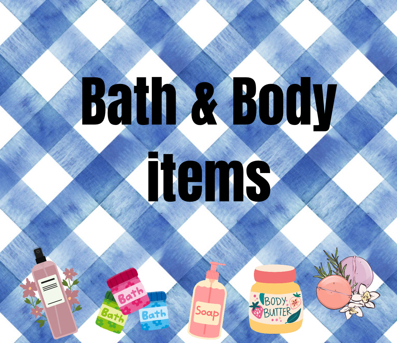 BATH & BODY ITEMS