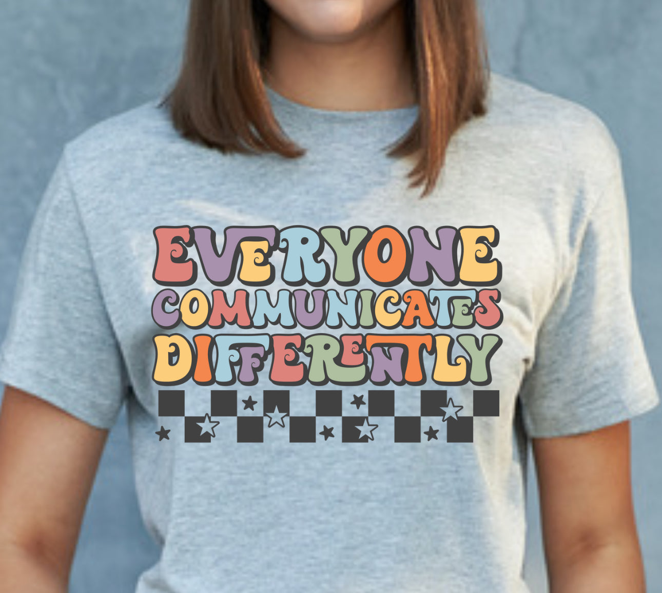 EVERYONE COMMUNICATES DIFFERENTLY