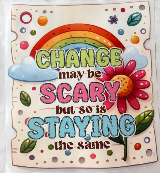 Change may be scary