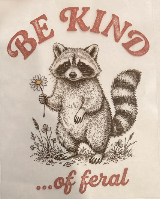 Be kind of feral