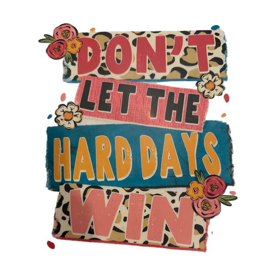 Don’t let hard days win