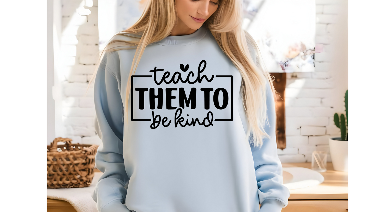 TEACH THEM TO BE KIND