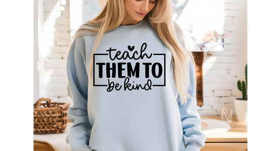 TEACH THEM TO BE KIND