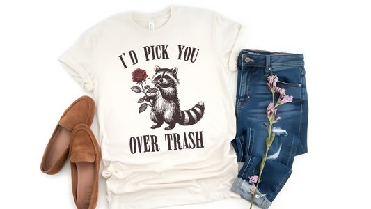 PICK YOU OVER TRASH