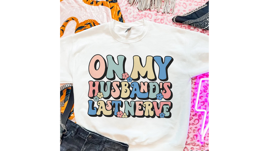 ON MY HUSBANDS LAST NERVE