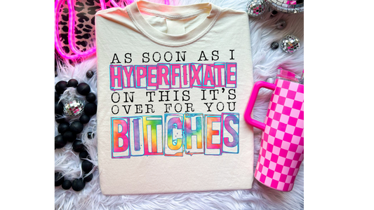 HYPERFIXATE ITS OVER FOR YOU