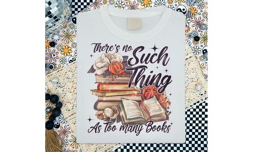 NO SUCH THING AS TOO MANY BOOKS