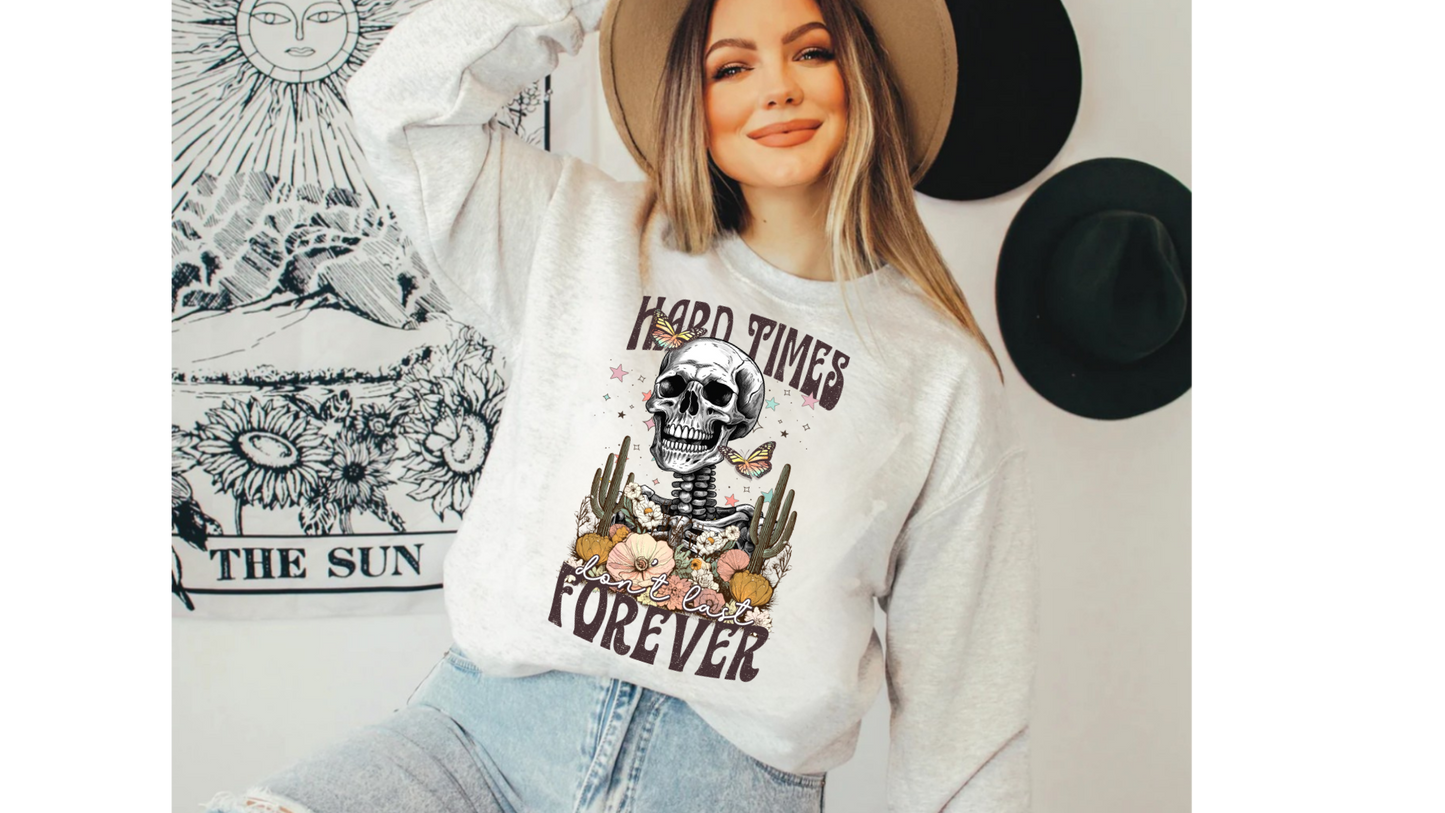 HARD TIMES DONT LAST FOREVER