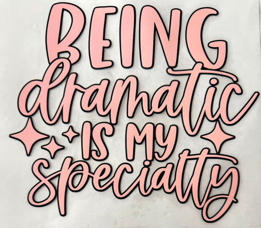 Being dramatic