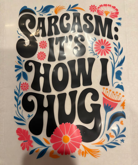 Sarcasm how I hug