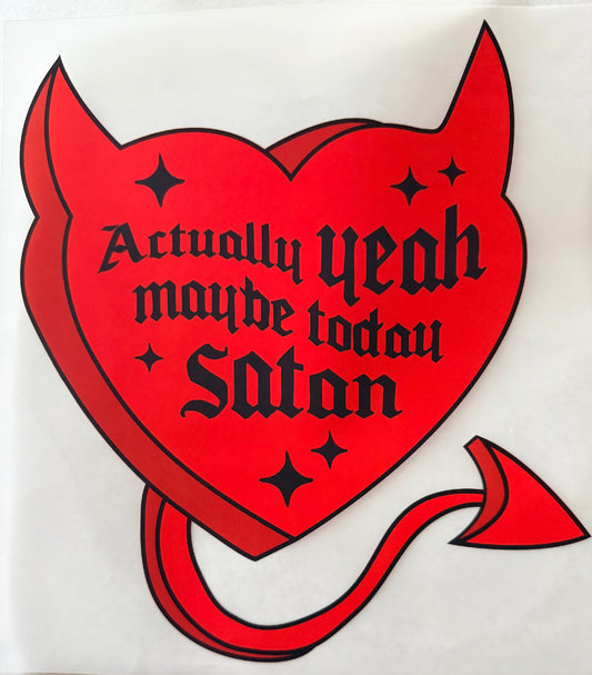Maybe today satan