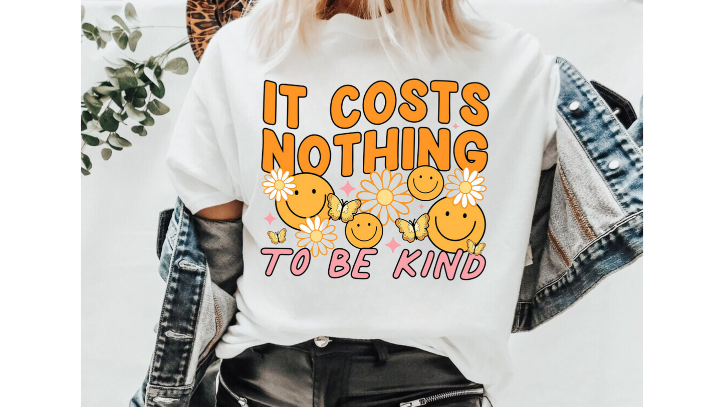 COSTS NOTHING TO BE KIND