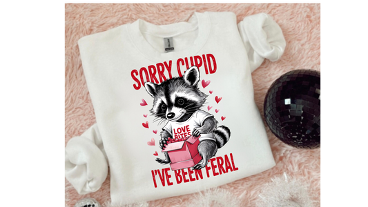 SORRY CUPID IVE BEEN FERAL
